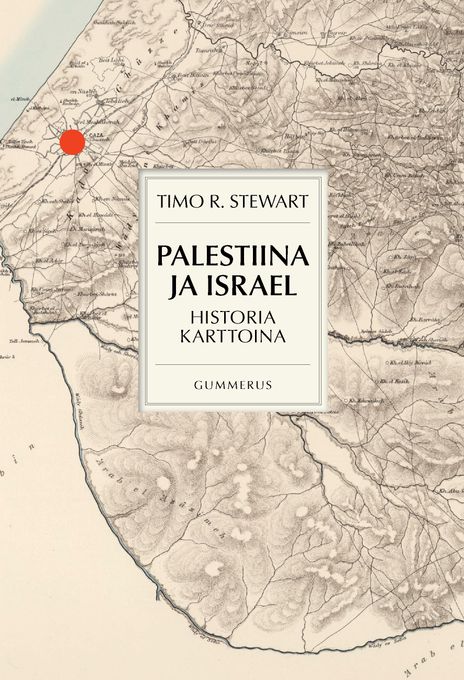 ENNAKKOTIEDOTE ”Historialla ei ole ihmisistä riippumatonta suuntaa”– Timo R. Stewartin Palestiina ja Israel – Historia karttoina (Gummerus) ilmestyy 21.9.