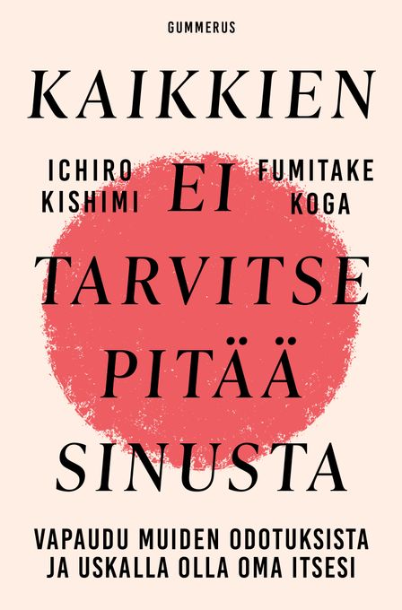 ENNAKKOTIEDOTE: Japanilainen, keskustelumuotoon kirjoitettu menestyskirja nyrjäyttää ajatukset uuteen asentoon – Kaikkien ei tarvitse pitää sinusta (Gummerus) ilmestyy 11.8.