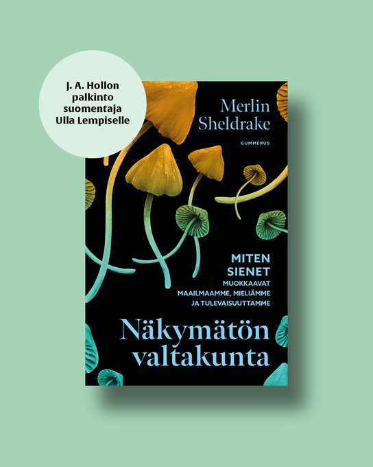 Vuoden 2025 J. A. Hollon palkinto suomentaja Ulla Lempiselle Merlin Sheldraken Näkymätön valtakunta -tietokirjan käännöksestä