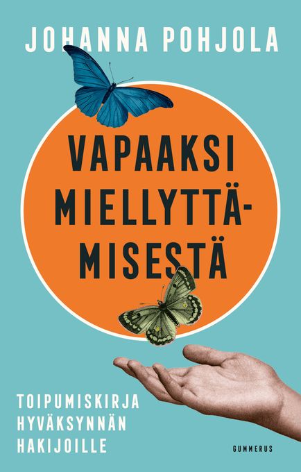 Ennakkotiedote: Mistä liiallinen miellyttäminen johtuu ja miten siitä pääsee eroon? Johanna Pohjolan Vapaaksi miellyttämisestä on ensimmäinen kotimainen tietokirja aiheesta